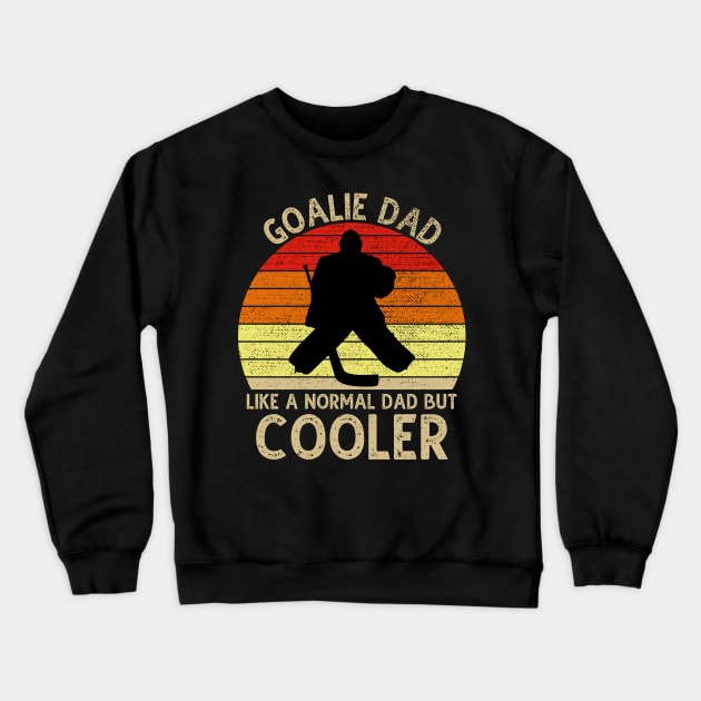 Goalie Dad Like Normal Dad But Cooler Crewneck Sweatshirt by DragonTees